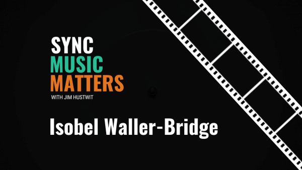 Isobel Waller Bridge Interview - Sync Music Matters